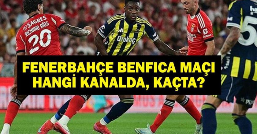 FENERBAHÇE BENFICA HANGİ KANALDA? Fenerbahçe Benfica Maçı Ne Zaman? Kerem Aktürkoğlu Oynayacak Mı? İşte İlk 11’ler…